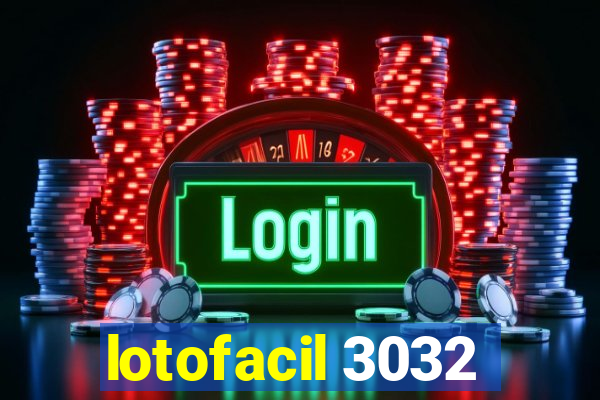 lotofacil 3032